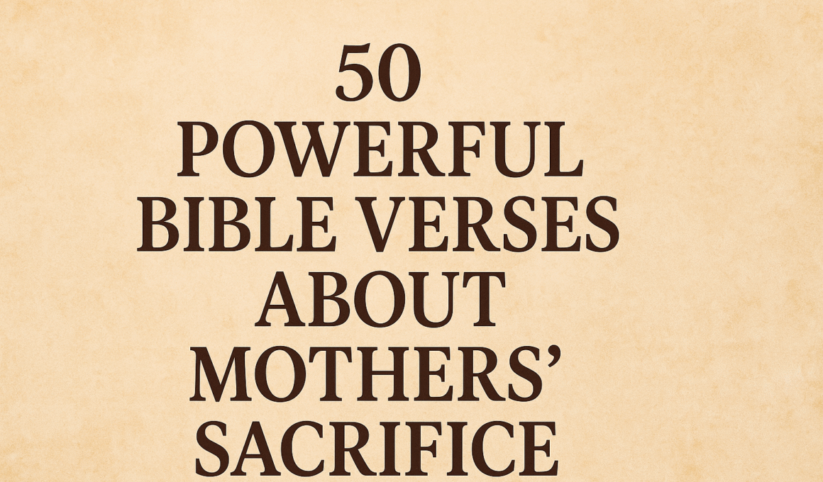 50 Powerful Bible Verses About Mothers Sacrifice 2026