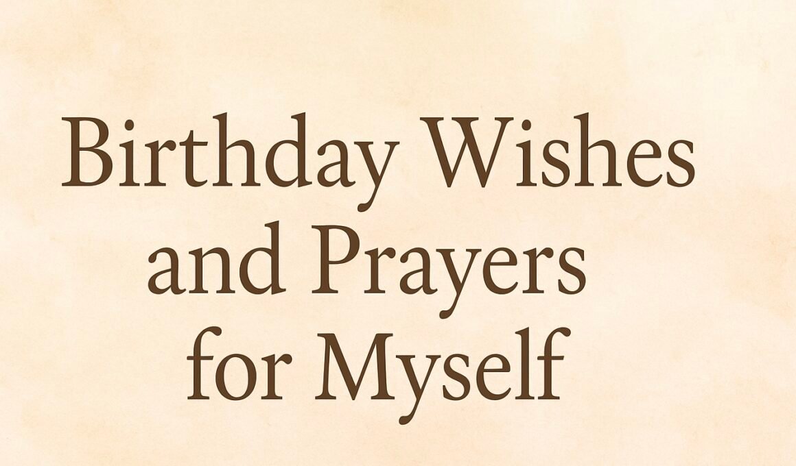 20+ Amazing Birthday Wishes and Prayers for Myself with Scriptures 2026