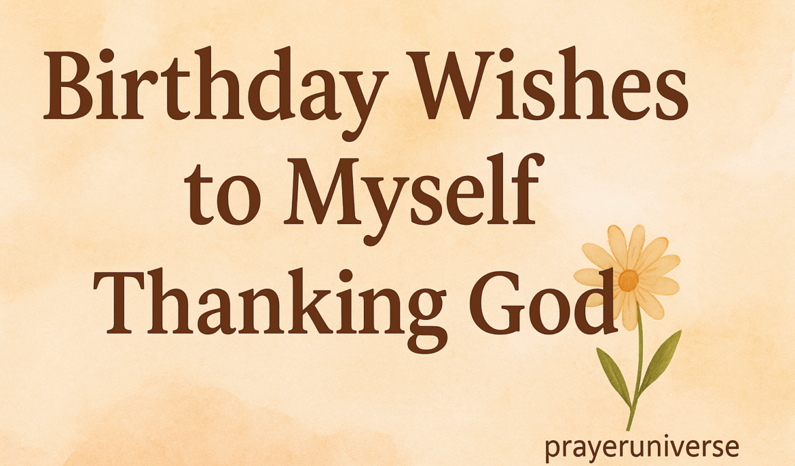 20+ Amazing Birthday Wishes for Myself Thanking God 2026